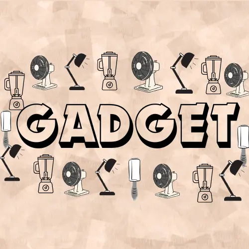Gadgets